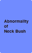 Abnormality of Neck Bush