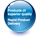 Products of superior quality / Rapid Product Delivery